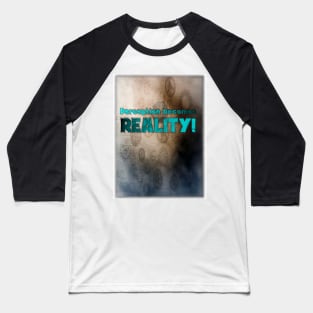 Perception Becomes Reality! Baseball T-Shirt